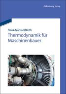 Thermodynamik Fur Maschinenbauer di Frank-Michael Barth edito da Walter De Gruyter