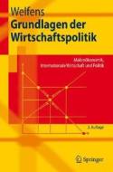 Grundlagen der Wirtschaftspolitik: Institutionen - Makrookonomik - Politikkonzepte di Paul J. J. Welfens edito da Springer