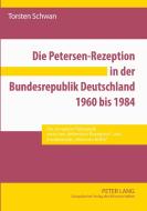 Die Petersen-Rezeption in der Bundesrepublik Deutschland 1960 bis 1984 di Torsten Schwan edito da Lang, Peter GmbH