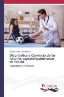 Diagnóstico y Conducta de las lesiones capsuloligamentosas de tobillo di Lizardo Emilio Luis Jiménez edito da Publicia