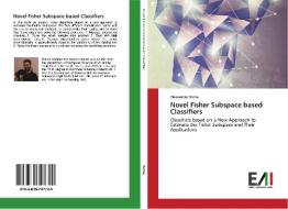 Novel Fisher Subspace based Classifiers di Alessandro Rozza edito da Edizioni Accademiche Italiane