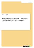 Mezzaninefinanzierungen - Chance zur Neugestaltung der Finanzstruktur di Niels Aulich edito da GRIN Publishing