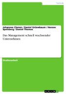 Das Management schnell wachsender Unternehmen di Johannes Clemm, Daniel Grünebaum, Henner Spelsberg, Daniel Thomas edito da GRIN Publishing