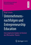 Unternehmensnachfolgen und Entrepreneurship Education di Birgit Schulte edito da Springer-Verlag GmbH