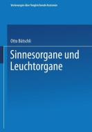 Sinnesorgane und Leuchtorgane di Otto Bütschli edito da Springer Berlin Heidelberg