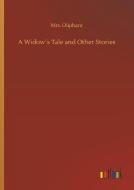A Widow´s Tale and Other Stories di Mrs. Oliphant edito da Outlook Verlag