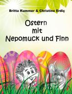 Ostern mit Nepomuck und Finn di Britta Kummer, Christine Erdiç edito da Books on Demand