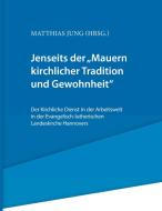 Jenseits der "Mauern kirchlicher Tradition und Gewohnheit". edito da Books on Demand