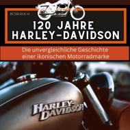 120 Jahre Harley-Davidson di Peter Koch edito da 27Amigos