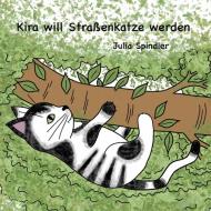 Kira will Straßenkatze werden di Julia Spindler edito da Books on Demand