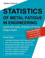 Statistics of Metal Fatigue in Engineering: Planning and Analysis of Metal Fatigue Tests di Stefan Einbock edito da Books on Demand