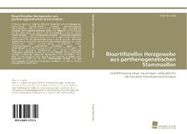 Bioartifizielles Herzgewebe aus parthenogenetischen Stammzellen di Peter Christalla edito da Südwestdeutscher Verlag für Hochschulschriften AG  Co. KG