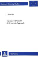 The Innovative Firm - A Cybernetic Approach di Lukas Fecker edito da Lang, Peter