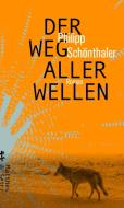 Der Weg aller Wellen di Philipp Schönthaler edito da Matthes & Seitz Verlag