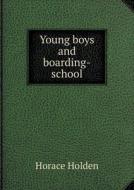 Young Boys And Boarding-school di Horace Holden edito da Book On Demand Ltd.
