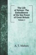 The Life of Nelson di A. T. Mahan edito da Book on Demand Ltd.