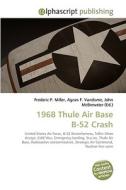 1968 Thule Air Base B-52 Crash di Frederic P Miller, Agnes F Vandome, John McBrewster edito da Alphascript Publishing