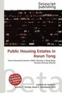Public Housing Estates in Kwun Tong edito da Betascript Publishing