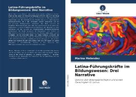 Latina-Führungskräfte im Bildungswesen: Drei Narrative di Marina Melendez edito da Verlag Unser Wissen