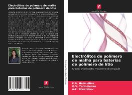 Electrólitos de polímero de malha para baterias de polímero de lítio di K. G. Hatmullina, O. V. Yarmolenko, A. F. Shestakov edito da Edições Nosso Conhecimento
