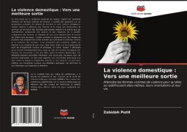 La violence domestique : Vers une meilleure sortie di Zabidah Putit edito da Editions Notre Savoir