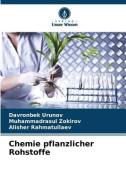 Chemie pflanzlicher Rohstoffe di Davronbek Urunov, Muhammadrasul Zokirov, Alisher Rahmatullaev edito da Verlag Unser Wissen