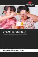 STEAM in Children di Raquel Rodríguez Cortés edito da Our Knowledge Publishing