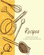 Recipes: Empty Cookbook And Organizer To Note Down Your Favorite Recipes Cooking notebook di Sandra Southlove edito da HENSCHELHAUS PUB INC