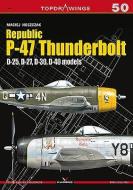 Republic P-47 Thunderbolt. D-25, D-27, D-30, D-40 Models di Maciej Noszczak edito da Oficyna Wydawnicza KAGERO Damian Majsak