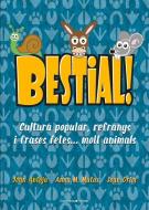 Bestial! : Bestiari popular per a tota la família di Joan Antoja Mas, Anna María Matas Ros, Joan Oriol i Giralt edito da Cossetània Edicions