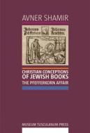 Christian Conceptions of Jewish Books di Avner Shamir edito da Museum Tusculanum Press