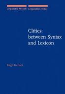 Clitics Between Syntax And Lexicon di Birgit Gerlach edito da John Benjamins Publishing Co
