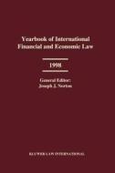 Yearbook of International Financial and Economic Law 1998 di Joseph J. Norton edito da WOLTERS KLUWER LAW & BUSINESS