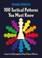 100 Tactical Patterns You Must Know di Frank Erwich edito da NEW IN CHESS