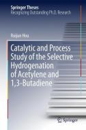 Catalytic and Process Study of the Selective Hydrogenation of Acetylene and 1,3-Butadiene di Ruijun Hou edito da Springer Singapore