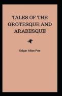Tales Of The Grotesque And Arabesque (Illustarted) di Poe Edgar Allan Poe edito da Independently Published