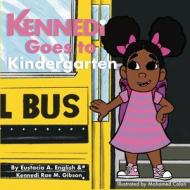 Kennedi Goes To Kindergaten di Rae Kennedi Rae M Rae, English Eustacia English edito da Pen Legacy Publishing
