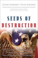 Seeds Of Destruction di R. Glenn Hubbard, Peter Navarro edito da Pearson Education (us)