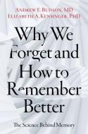 Why We Forget And How To Remember Better di Andrew E. Budson, Elizabeth A. Kensinger edito da Oxford University Press Inc