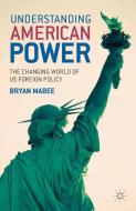 Understanding American Power di Bryan Mabee edito da Macmillan Education UK