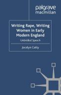 Writing Rape, Writing Women in Early Modern England: Unbridled Speech di J. Catty edito da SPRINGER NATURE
