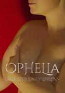 Ophelia di Errol Stephen Philip Flynn edito da Lulu.com