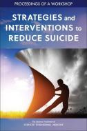 Strategies and Interventions to Reduce Suicide: Proceedings of a Workshop di National Academies Of Sciences Engineeri, Health And Medicine Division, Board On Health Sciences Policy edito da NATL ACADEMY PR