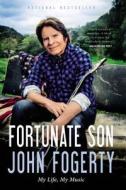Fortunate Son: My Life, My Music di John Fogerty edito da LITTLE BROWN & CO
