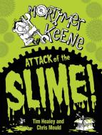 Mortimer Keene: Attack of the Slime di Tim Healey edito da Hachette Children's Group