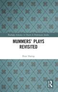 Mummers' Plays Revisited di Peter Harrop edito da Taylor & Francis Ltd