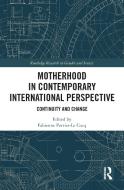 Motherhood In Contemporary International Perspective edito da Taylor & Francis Ltd