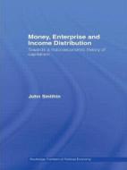 Money, Enterprise and Income Distribution di John Smithin edito da Routledge