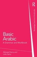 Basic Arabic: A Grammar and Workbook di Waheed Samy, Leila Samy, Waohaid Saamai edito da ROUTLEDGE