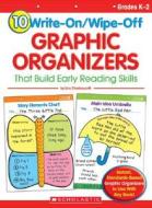10 Write-On/Wipe-Off Graphic Organizers That Build Early Reading Skills di Liza Charlesworth edito da Scholastic Teaching Resources